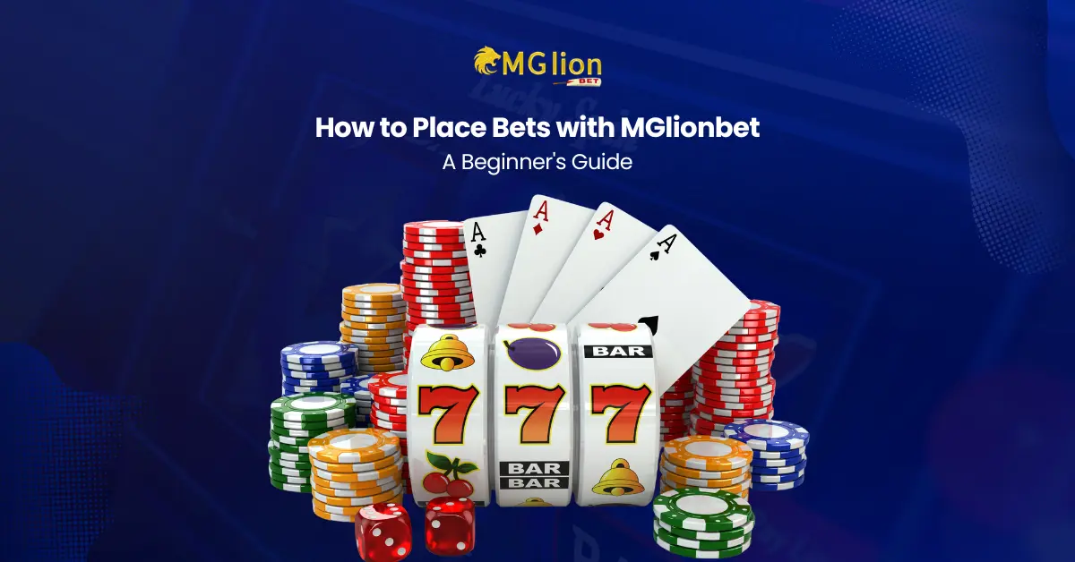 How to Place Bets with MGlionbet: A Beginner’s Guide