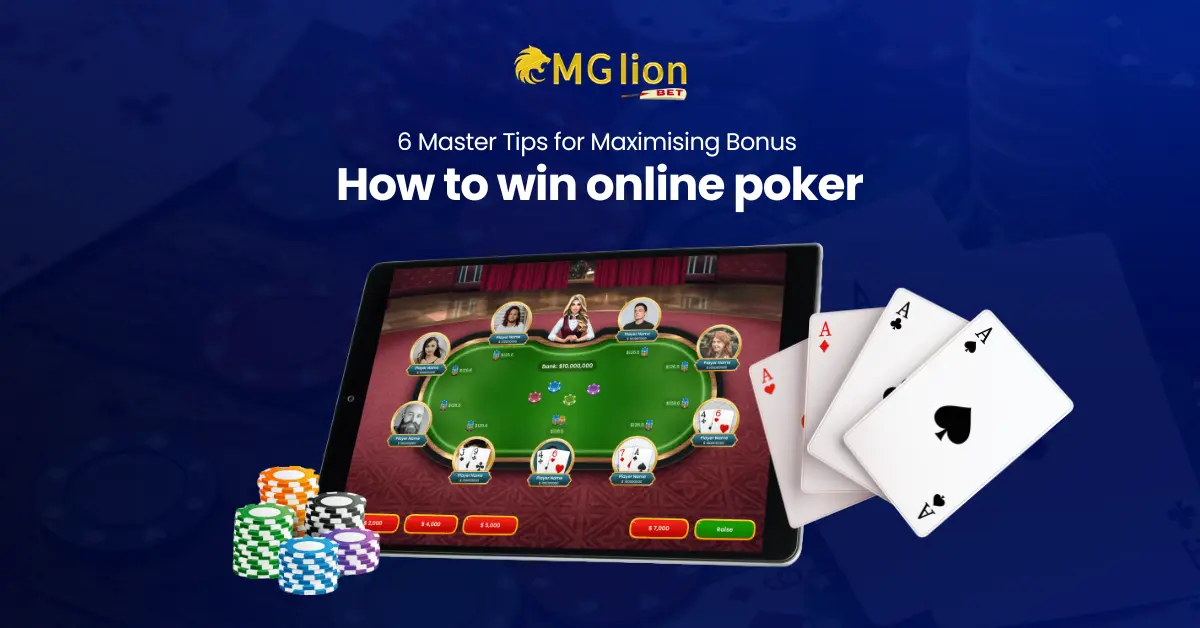 How to Win Online Poker: 6 Master Tips for Maximising Bonus