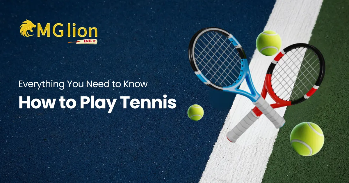 How to Play Tennis: Everything You Need to Know