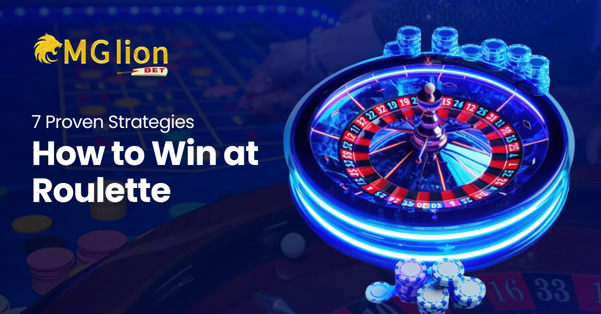 How to Win at Roulette: 7 Proven Strategies