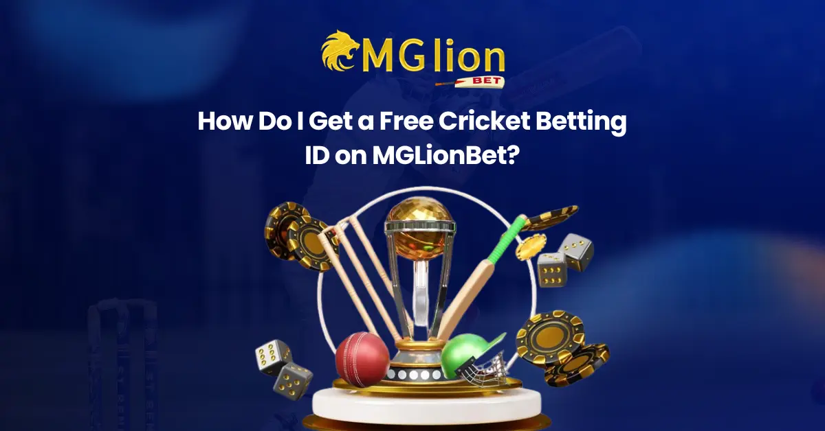 How Do I Get a Free Cricket Betting ID on MGLionBet?