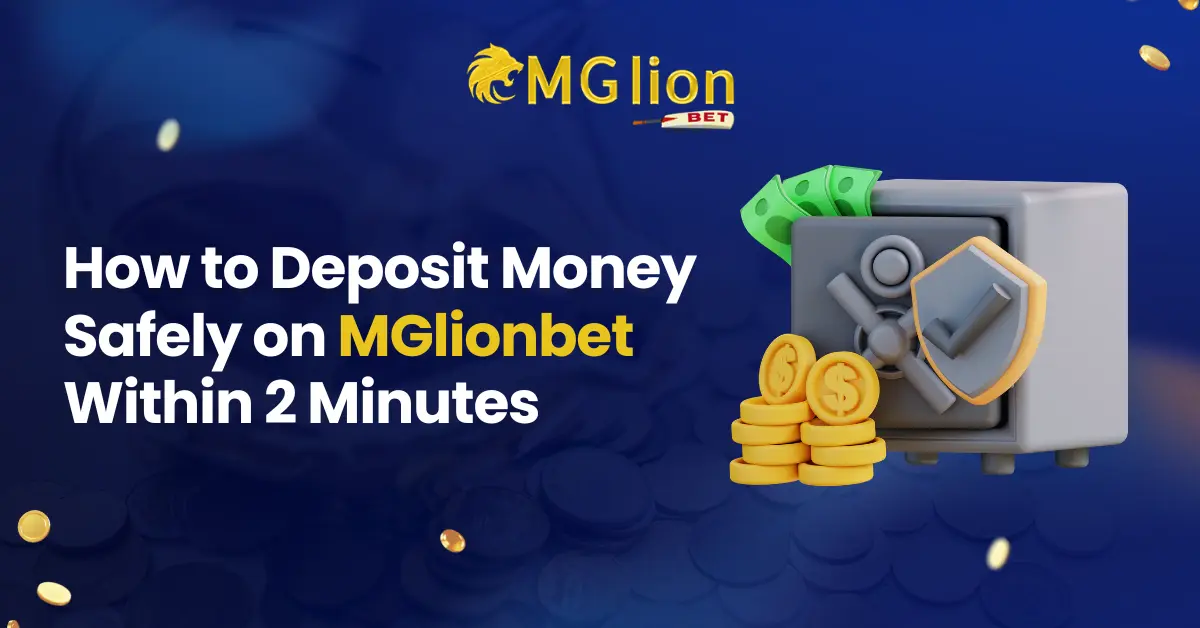How to Deposit Money Safely on MGlionbet Within 2 Minutes